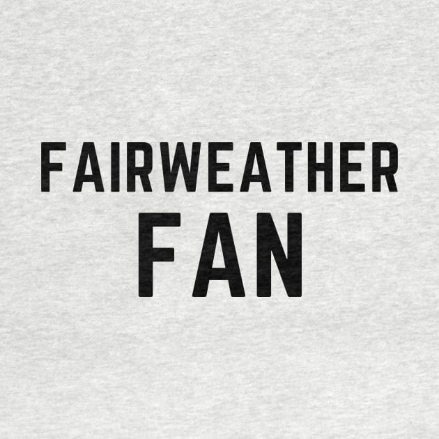 Fairweather fan by C-Dogg